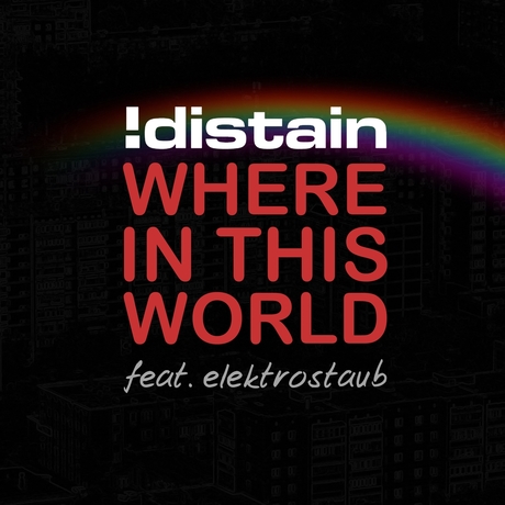 !distain - Where in This World (feat. Elektrostaub) [Elektrofish Remix]